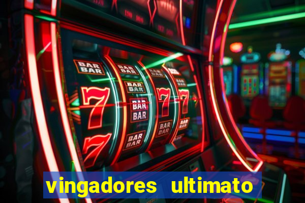 vingadores ultimato completo dublado gratis